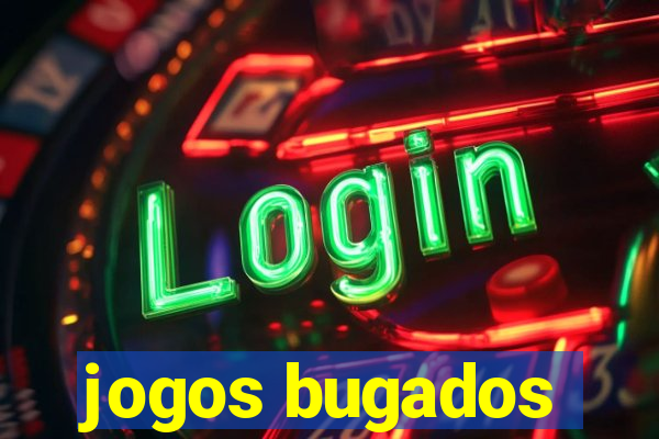 jogos bugados